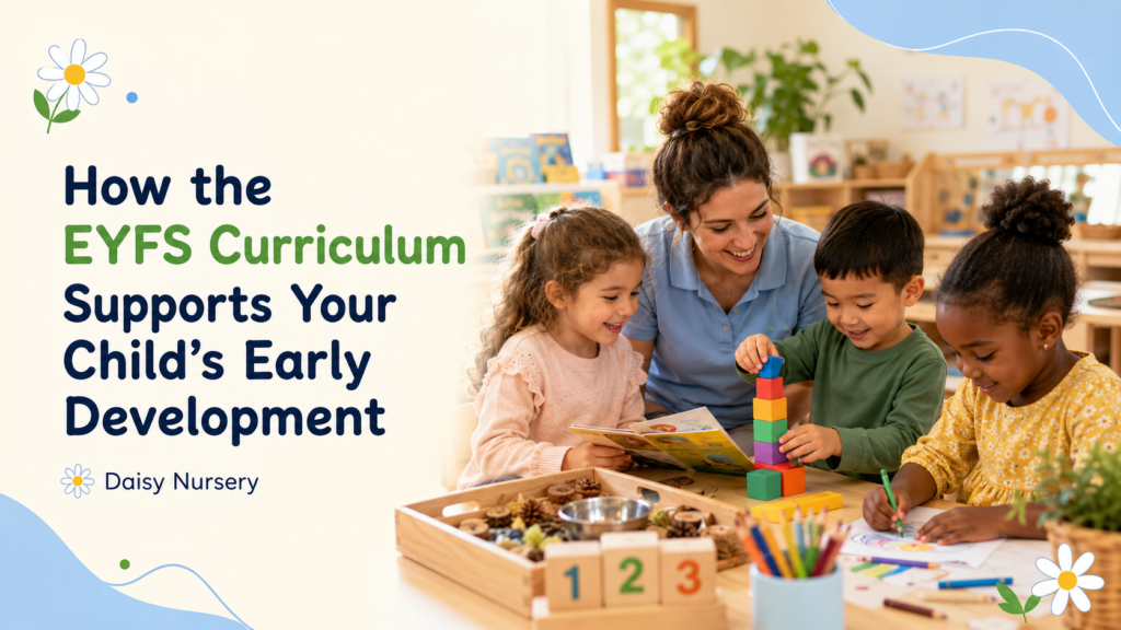 How the EYFS Curriculum Supports Your Child’s Early Development